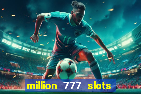 million 777 slots paga mesmo